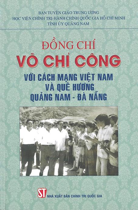 Đồng Chí Võ Chí Công Với Cách Mạng Việt Nam Và Quê Hương Quảng Nam – Đà Nẵng