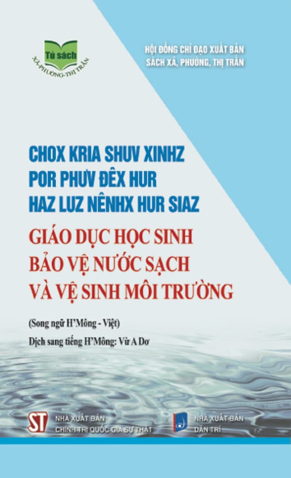 Giáo Dục Học Sinh Bảo Vệ Nước Sạch Và Vệ Sinh Môi Trường (Song Ngữ H’Mông – Việt)