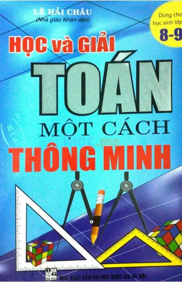 Học Và Giải Toán Một Cách Thông Minh Lớp 8 – 9