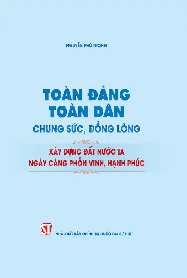 Toàn Đảng, Toàn Dân Chung Sức, Đồng Lòng Xây Dựng Đất Nước Ta Ngày Càng Phồn Vinh, Hạnh Phúc