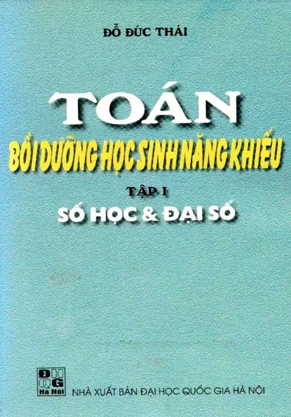 Toán Bồi Dưỡng Học Sinh Năng Khiếu Tập 1 – Số Học Và Đại Số