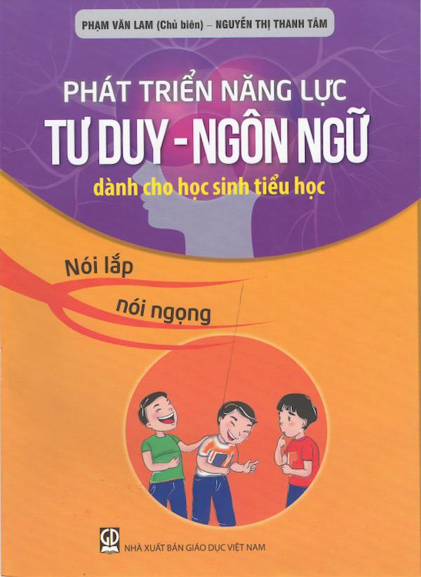 Phát Triển Năng Lực Tư Duy – Ngôn Ngữ Dành Cho Học Sinh Tiểu Học Nói Lắp, Nói Ngọng