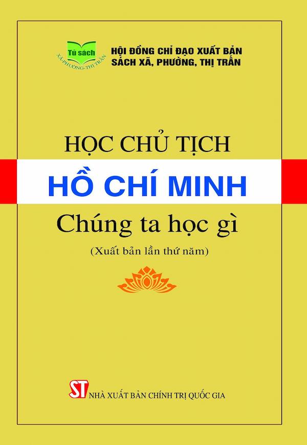 Học Chủ Tịch Hồ Chí Minh – Chúng Ta Học Gì