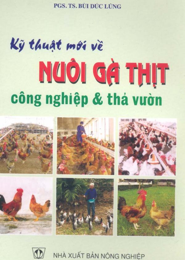 Kỹ Thuật Mới Về Nuôi Gà Thịt Công Nghiệp Và Thả Vườn