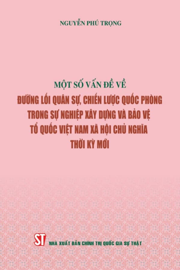 Một Số Vấn Đề Về Đường Lối Quân Sự, Chiến Lược Quốc Phòng Trong Sự Nghiệp Xây Dựng Và Bảo Vệ Tổ Quốc Việt Nam Xã Hội Chủ Nghĩa Thời Kỳ Mới