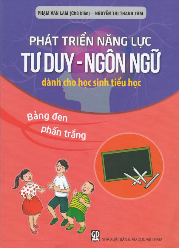 Phát Triển Năng Lực Tư Duy – Ngôn Ngữ Dành Cho Học Sinh Tiểu Học Bảng Đen, Phấn Trắng