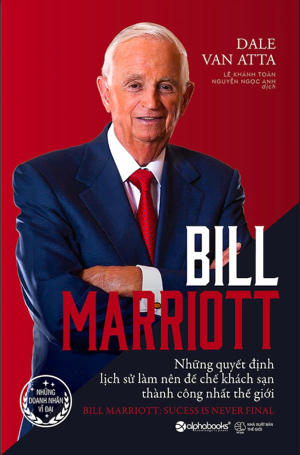 Bill Marriott – Những Quyết Định Lịch Sử Làm Nên Đế Chế Khách Sạn Thành Công Nhất Thế Giới