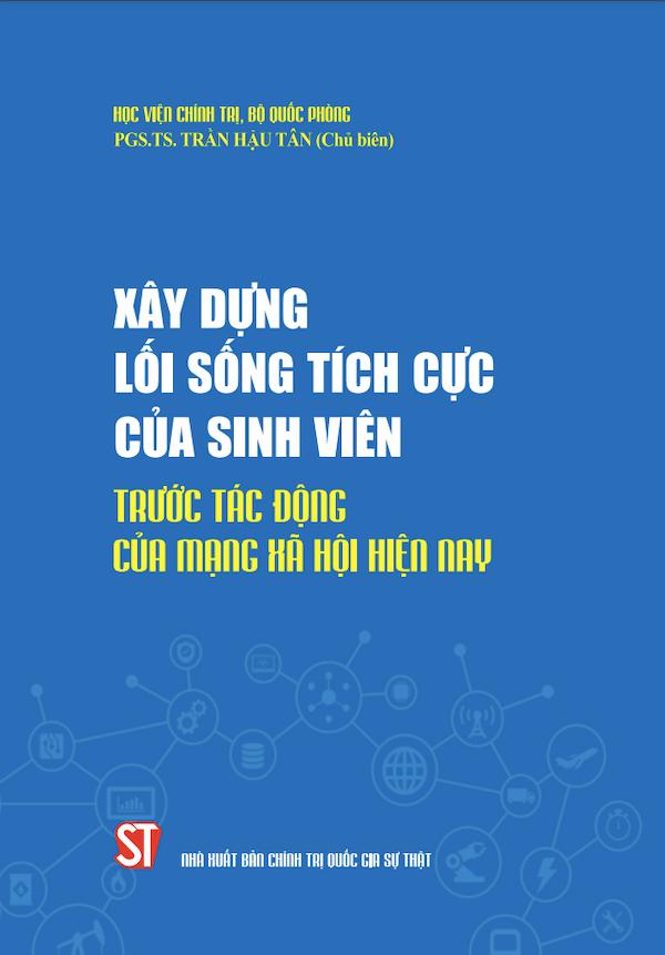 Xây Dựng Lối Sống Tích Cực Của Sinh Viên Trước Tác Động Của Mạng Xã Hội Hiện Nay