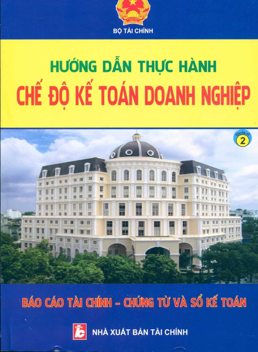 Hướng dẫn thực hành chế độ kế toán doanh nghiệp: báo cáo tài chính chứng từ và sổ kế toán – Quyển 2