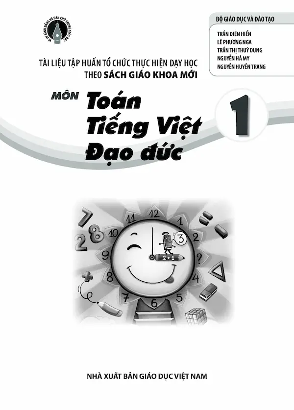 Tài Liệu Tập Huấn Tổ Chức Thực Hiện Dạy Học Theo Sách Giáo Khoa Mới Môn Toán Tiếng Việt Đạo Đức Lớp 1 Bộ Sách Vì Sự Bình Đẳng Và Dân Chủ Trong Giáo Dục