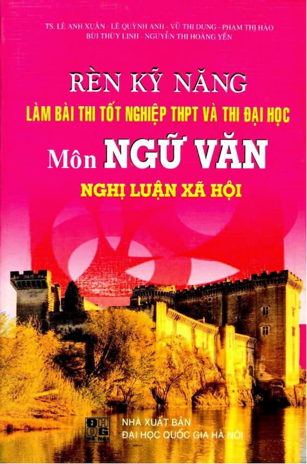 Rèn kỹ năng làm bài thi tốt nghiệp THPT và thi đại học môn Ngữ Văn : Nghị luận xã hội