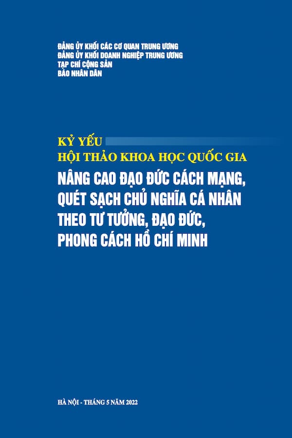 Kỷ Yếu Hội Thảo Khoa Học Quốc Gia Nâng Cao Đạo Đức Cách Mạng, Quét Sạch Chủ Nghĩa Cá Nhân Theo Tư Tưởng, Đạo Đức, Phong Cách Hồ Chí Minh