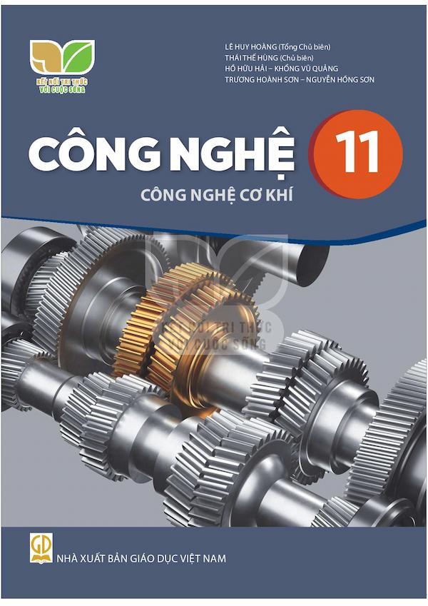 Công Nghệ 11 Công Nghệ Cơ Khí – Kết Nối Tri Thức Với Cuộc Sống