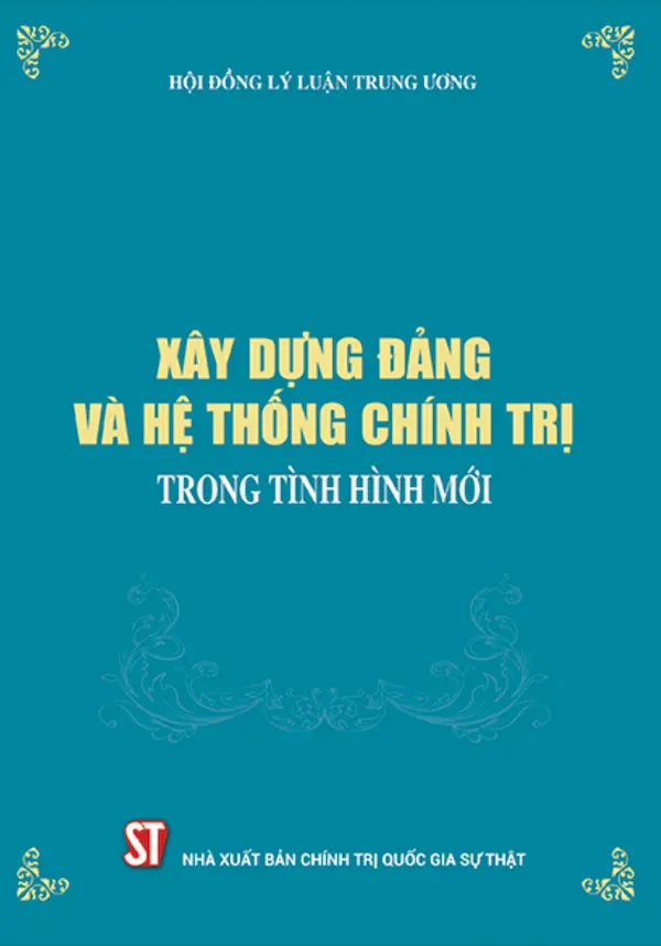 Xây Dựng Đảng Và Hệ Thống Chính Trị Trong Tình Hình Mới