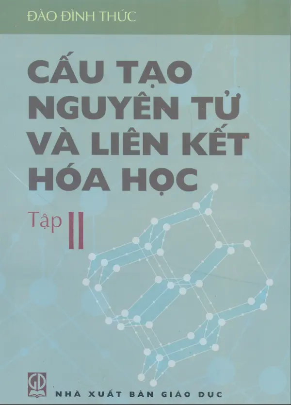 Cấu Tạo Nguyên Tử Và Liên Kết Hóa Học – Tập 2