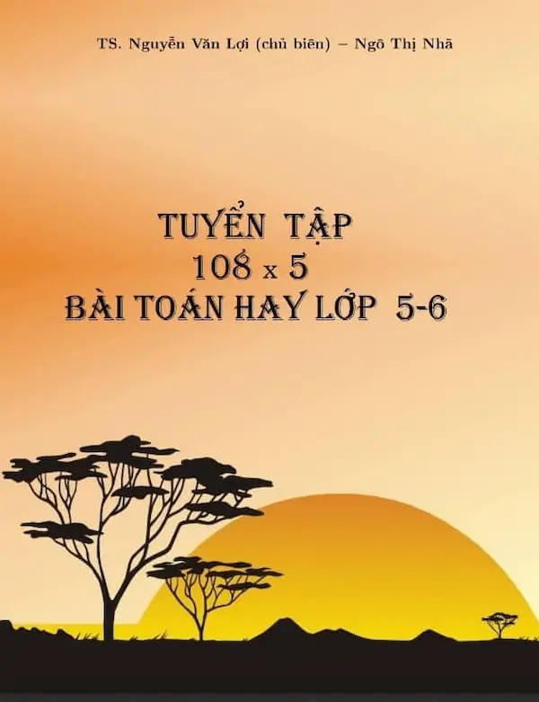 Tuyển Chọn 540 Bài Toán Hay Lớp 5-6