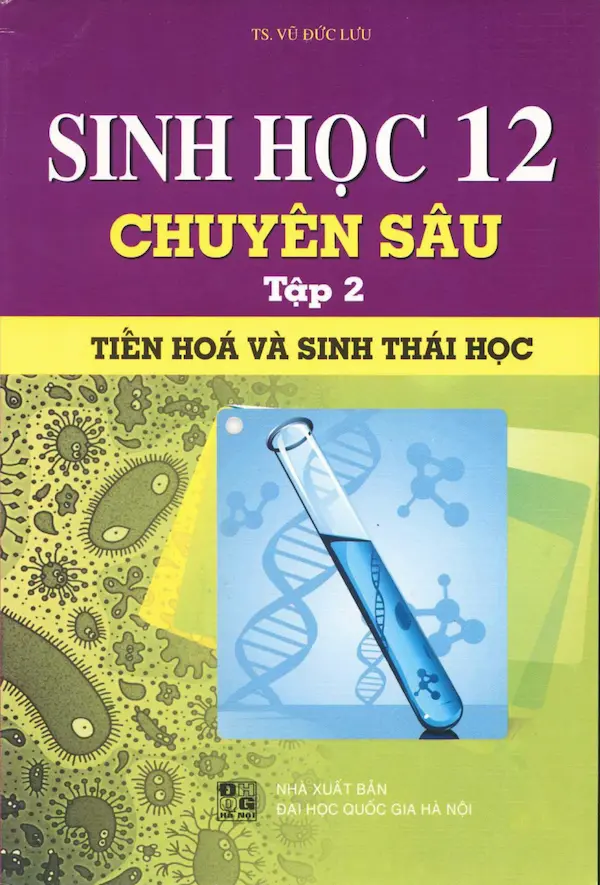 Sinh Học 12 Chuyên Sâu Tập 2 – Tiến Hoá Và Sinh Thái Học