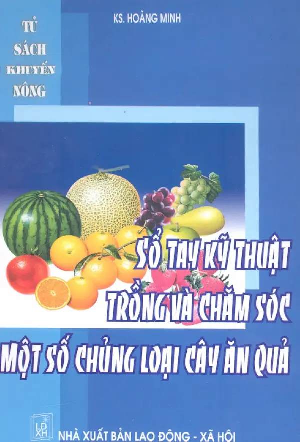 Sổ tay kỹ thuật trồng và chăm sóc một số chủng loại cây ăn quả