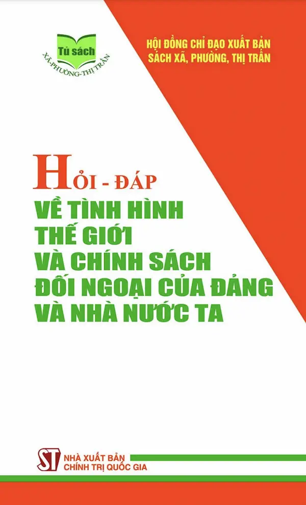 Hỏi – Đáp Về Tình Hình Thế Giới Và Chính Sách Đối Ngoại Của Đảng Và Nhà Nước Ta