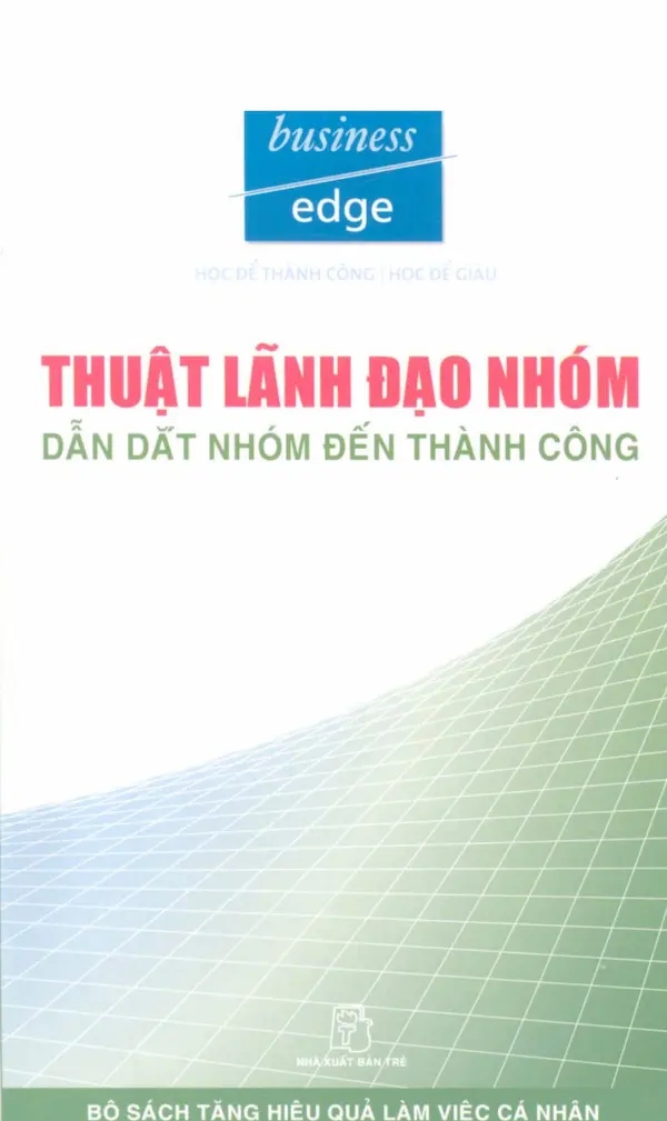 Thuật Lãnh Đạo Nhóm – Dẫn Dắt Nhóm Đến Thành Công