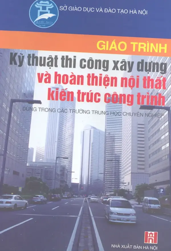 Giáo trình kỹ thuật thi công xây dựng và hoàn thiện nội thất kiến trúc công trình