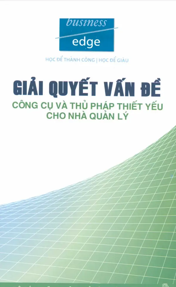 Giải Quyết Vấn Đề – Công Cụ Và Thủ Pháp Thiết Yếu Cho Nhà Quản Lý