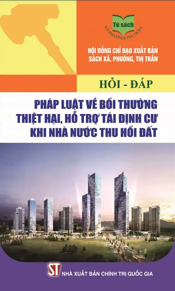 Hỏi – Đáp Pháp Luật Về Bồi Thường Thiệt Hại, Hỗ Trợ Tái Định Cư Khi Nhà Nước Thu Hồi Đất