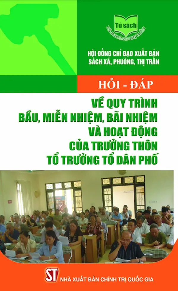 Hỏi – Đáp Về Quy Trình Bầu, Miễn Nhiệm, Bãi Nhiệm Và Hoạt Động Của Trưởng Thôn, Tổ Trưởng Tổ Dân Phố