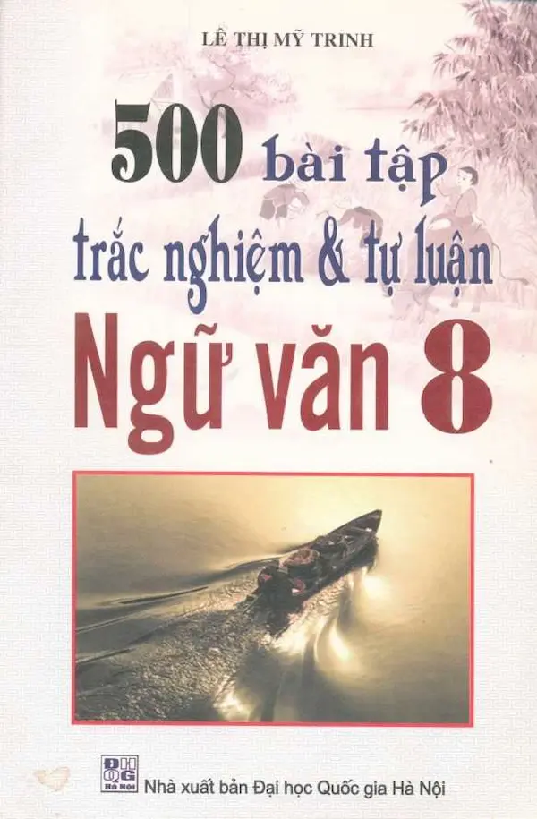 500 Bài Tập Trắc Nghiệm Và Tự Luận Ngữ Văn 8