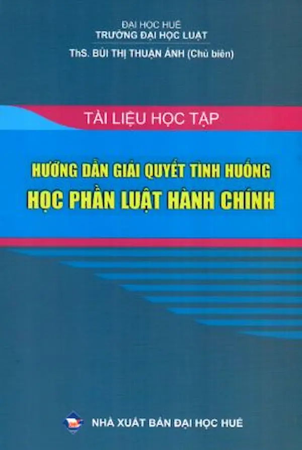 Tài liệu học tập Hướng dẫn giải quyết tình huống học phần Luật hành chính