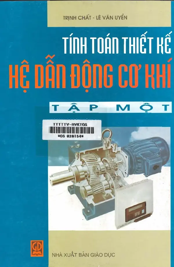 Thiết kế tính toán hệ dẫn động cơ khí (Tập 1)