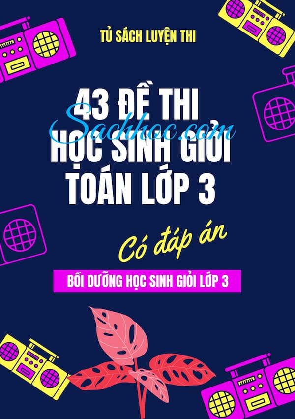 43 Đề Thi Học Sinh Giỏi Toán Lớp 3 (Kèm Đáp Án)