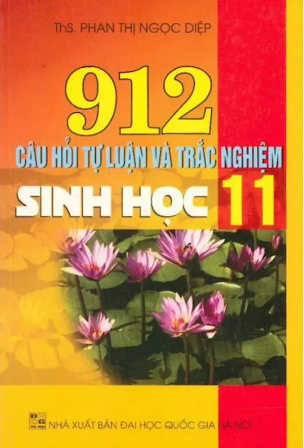 912 Câu Hỏi Tự Luận Và Trắc Nghiệm Sinh Học 11