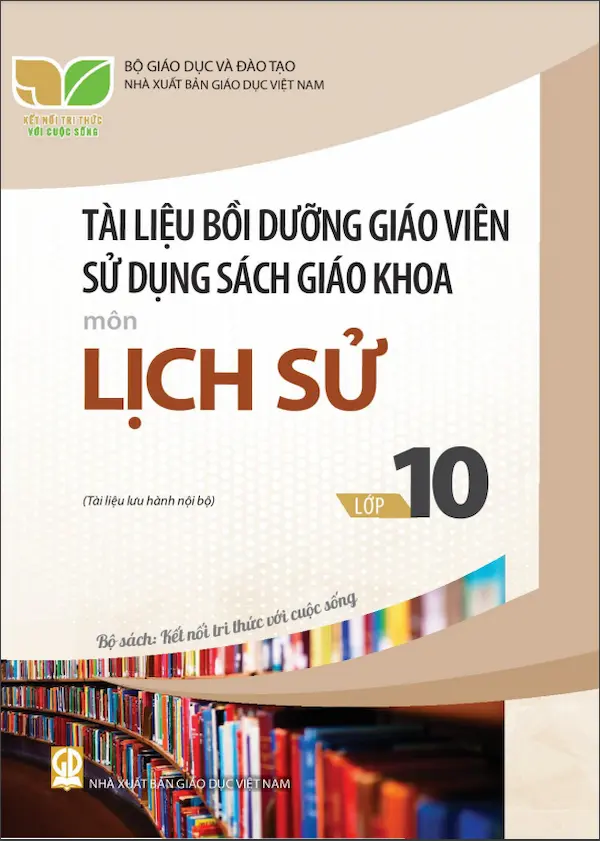 Tài Liệu Bồi Dưỡng Giáo Viên Lịch Sử 10 – Kết Nối Tri Thức Với Cuộc Sống