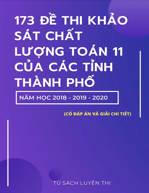 173 Đề Thi Khảo Sát Chất Lượng Toán 11 Của Các Tỉnh Thành Phố Năm Học 2018-2019-2020