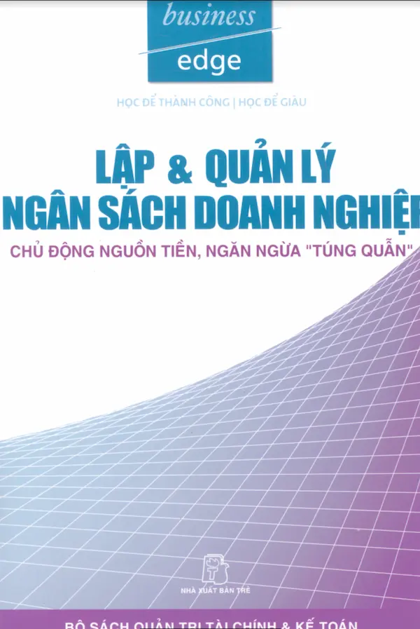 Lập & Quản Lý Ngân Sách Doanh Nghiệp – Chủ Động Nguồn Tiền, Ngăn Ngừa “Túng Quẫn”