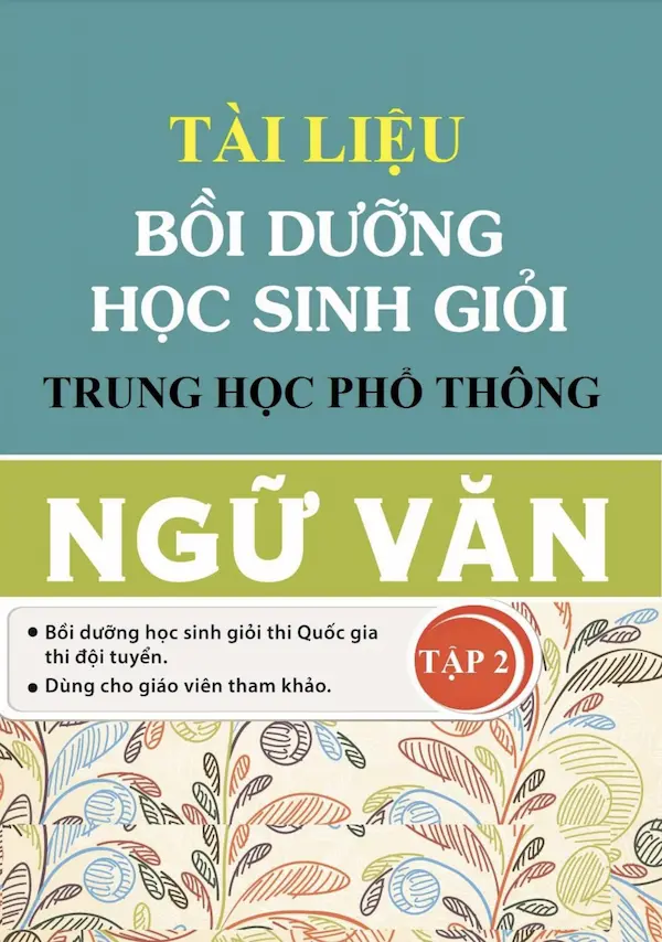 Tài Liệu Bồi Dưỡng Học Sinh Giỏi Trung Học Phổ Thông Ngữ Văn Tập 2