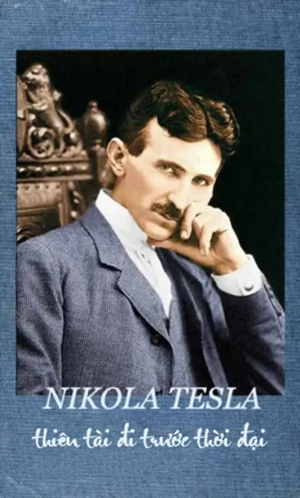 Nikola Tesla – Thiên tài đi trước thời đại