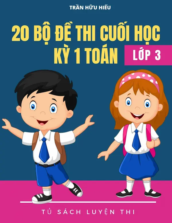 20 Bộ Đề Thi Cuối Học Kỳ 1 Toán 3 Có Đáp Án