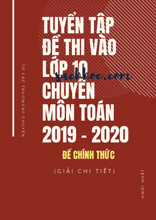 Tuyển Tập Đề Thi Vào Lớp 10 Chuyên Môn Toán Năm 2019-2020