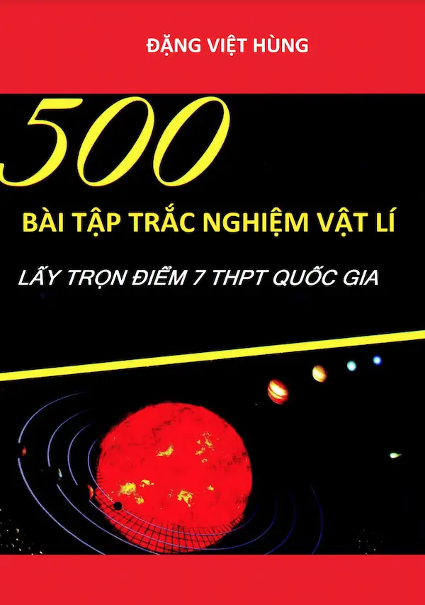 500 Bài Tập Trắc Nghiệm Vật Lí Lấy Trọn Điểm 7 THPT Quốc Gia