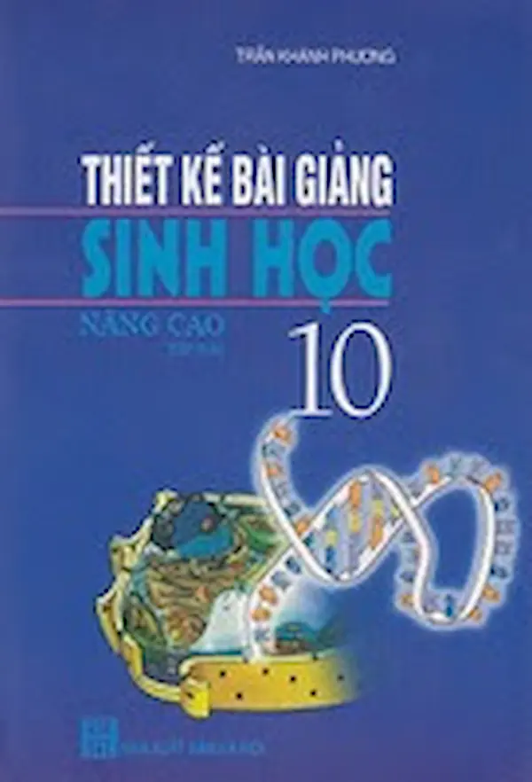 Thiết Kế Bài Giảng Sinh Học 10 Nâng Cao Tập 2