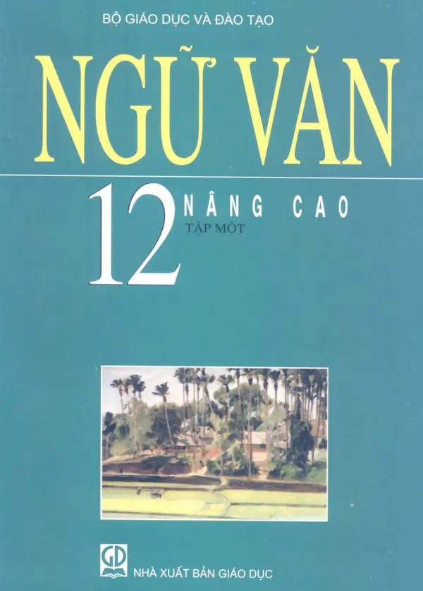 Sách Giáo Khoa Ngữ Văn 12 Tập 1 Nâng Cao