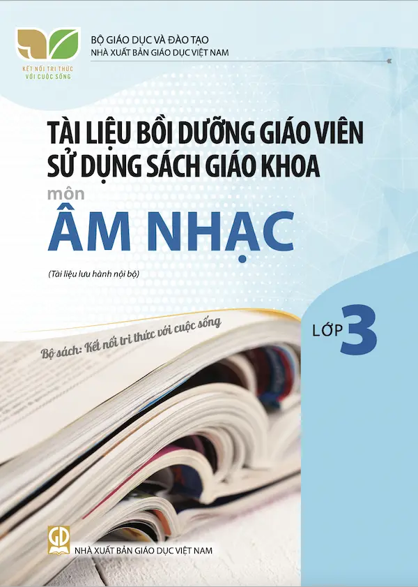 Tài Liệu Bồi Dưỡng Giáo Viên Sử Dụng Sách Giáo Khoa Môn Âm Nhạc Lớp 3 – Kết Nối Tri Thức Với Cuộc Sống