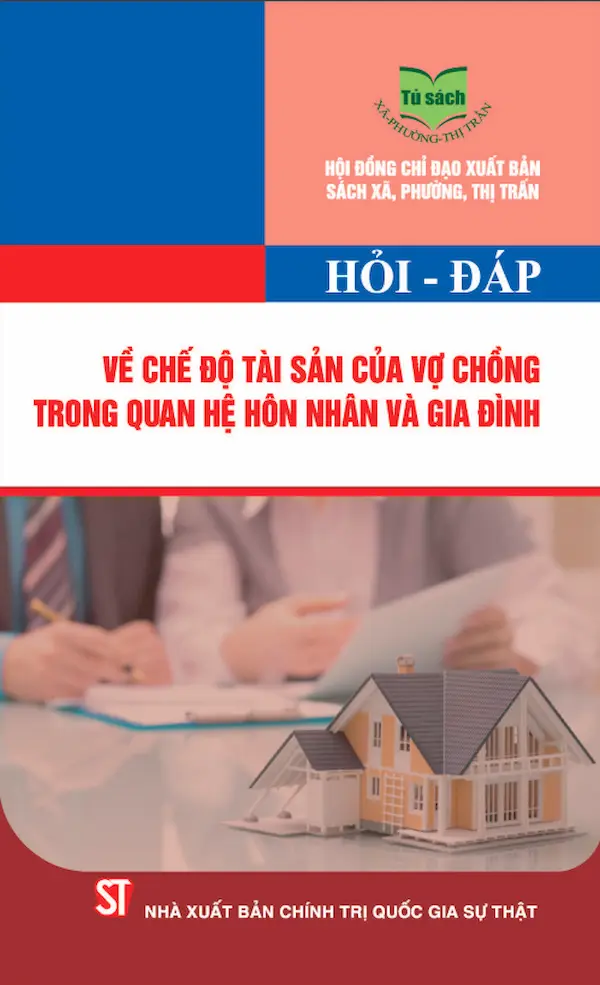 Hỏi – Đáp Về Chế Độ Tài Sản Của Vợ Chồng Trong Quan Hệ Hôn Nhân Và Gia Đình