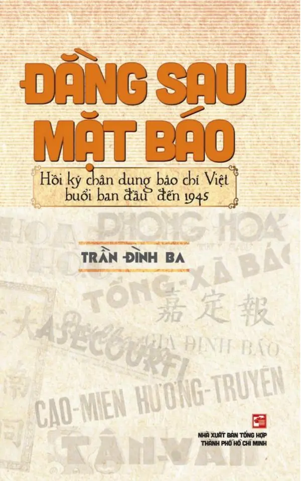 Đằng Sau Mặt Báo – Hồi Ký Chân Dung Báo Chí Việt Buổi Ban Đầu Đến 1945