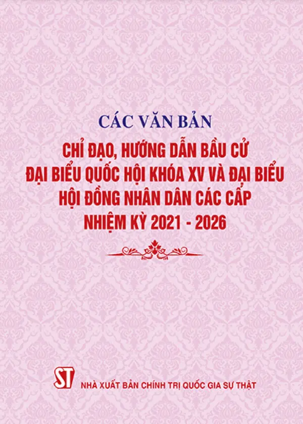 Các Văn Chỉ Đạo, Hướng Dẫn Bầu Cử Đại Biểu Quốc Hội Khoá XV Và Đại Biểu Hội Đồng Nhân Dân Các Cấp Nhiệm Kỳ 2021 – 2026