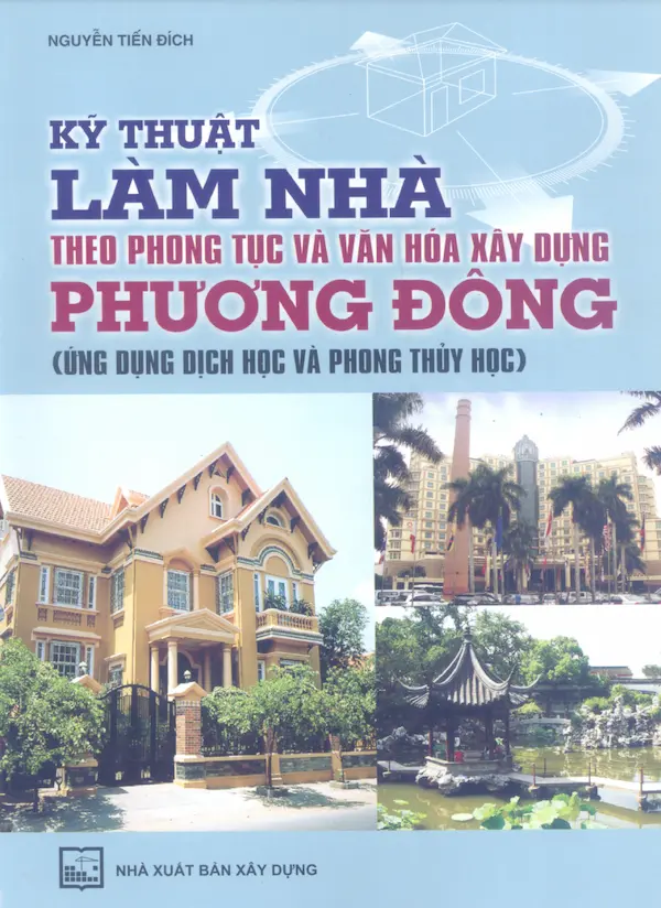 Kỹ Thuật Làm Nhà Theo Phong Tục Và Văn Hóa Xây Dựng Phương Đông