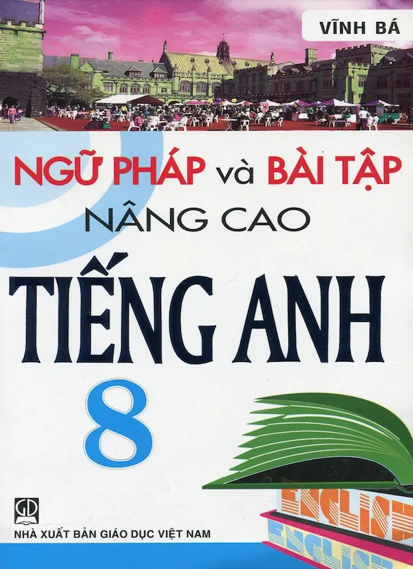 Ngữ Pháp Và Bài Tập Nâng Cao Tiếng Anh 8