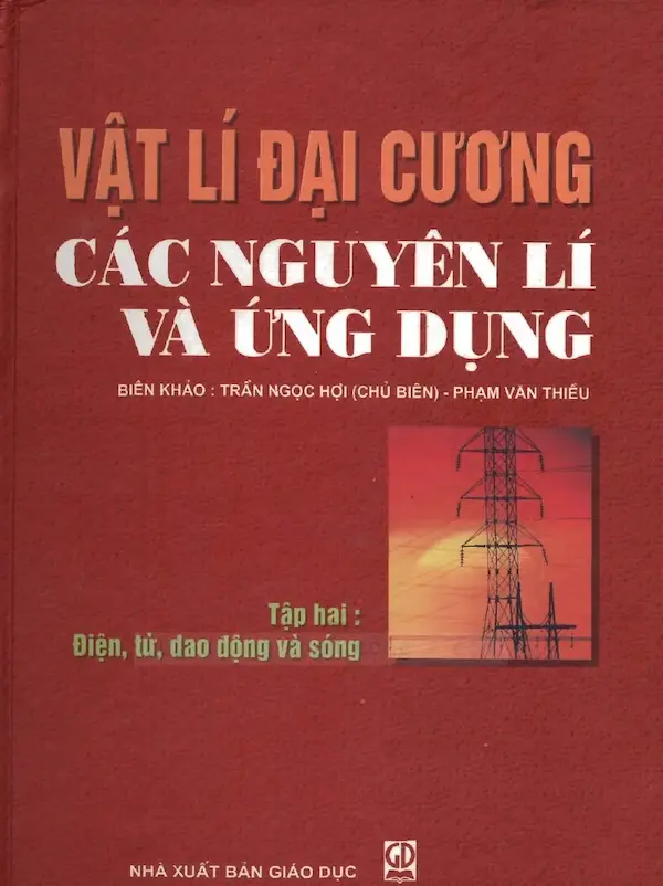 Vật lý đại cương các nguyên lý và ứng dụng – Tập 2 : Điện, từ, dao động và sóng